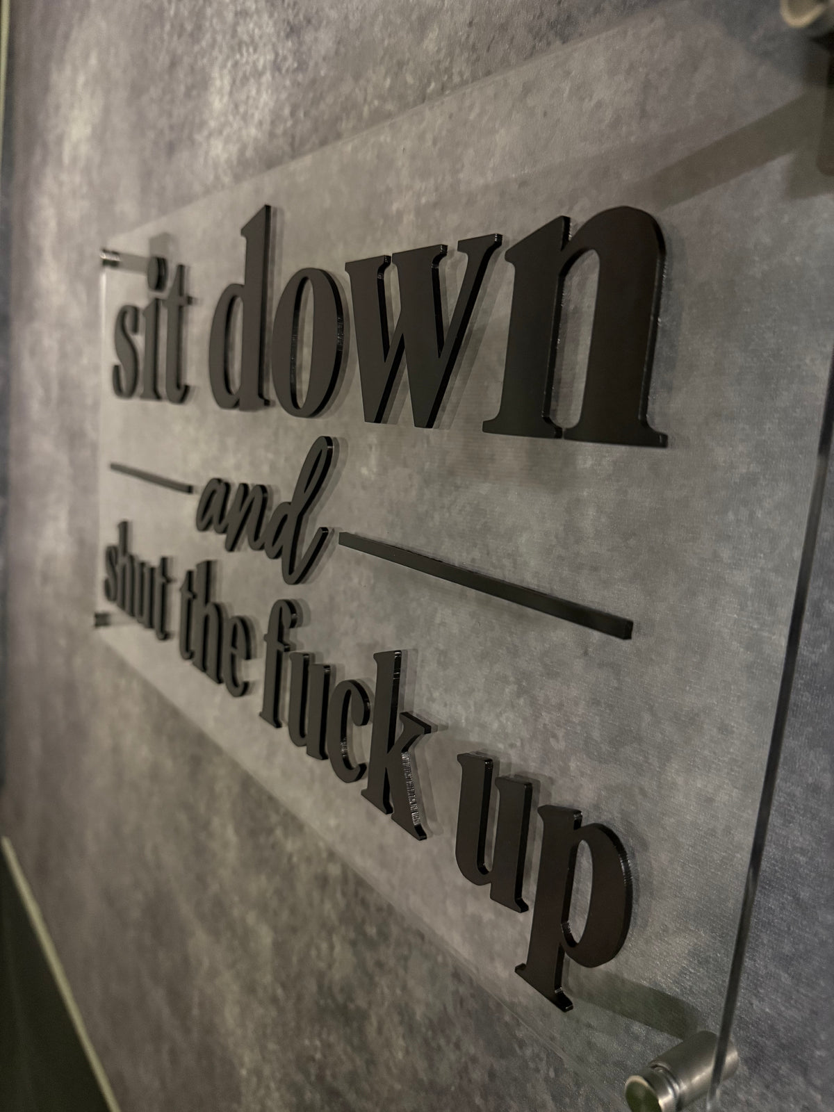 SIT DOWN AND SHUT THE FU*K UP Acrylic Wall Sign